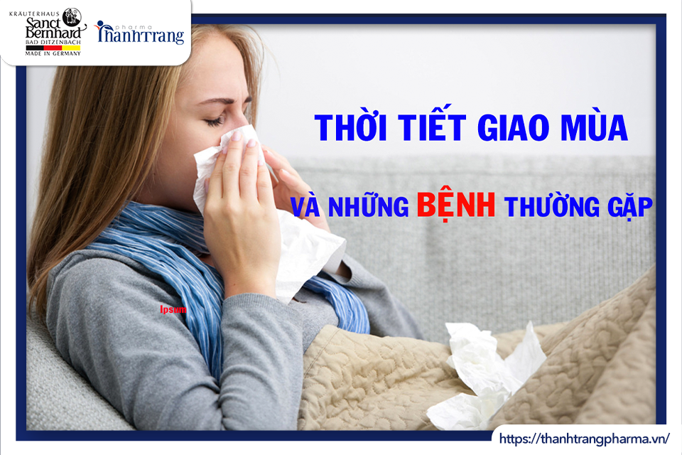 THỜI TIẾT GIAO MÙA VÀ NHỮNG BỆNH DỄ GẶP PHẢI