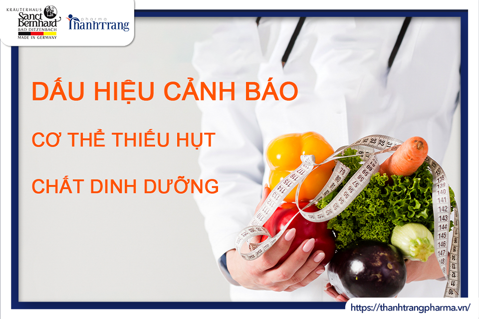 CƠ THỂ THIẾU DINH DƯỠNG VÀ NHỮNG DẤU HIỆU CẢNH BÁO