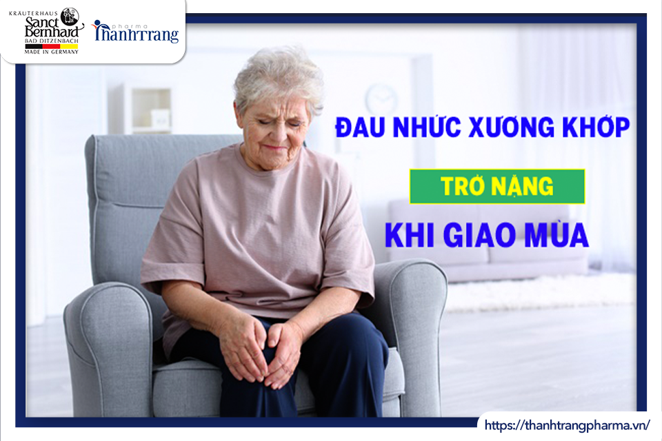 ĐAU NHỨC XƯƠNG KHỚP TRỞ NẶNG KHI GIAO MÙA PHẢI LÀM SAO