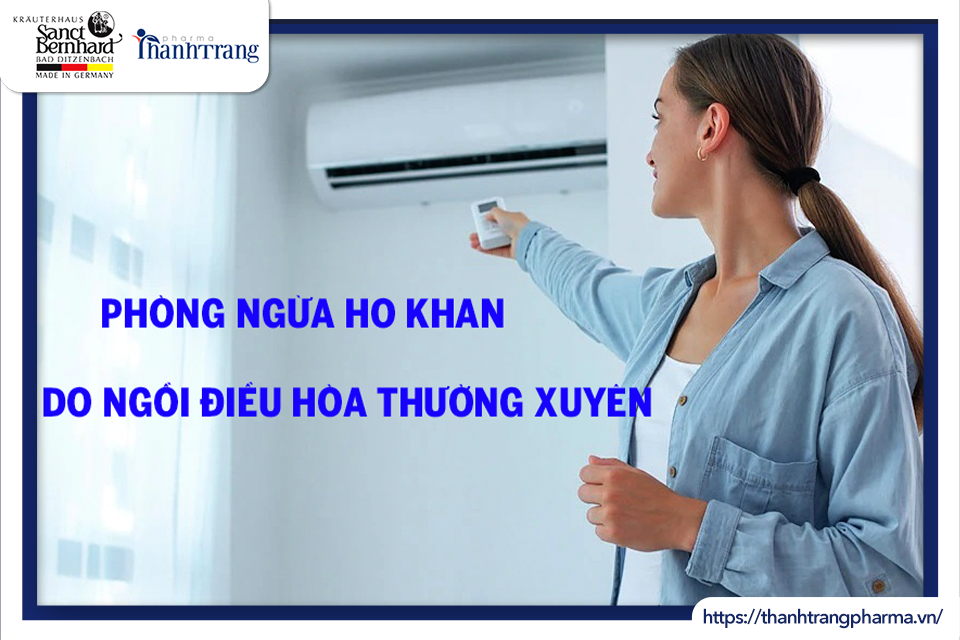 PHÒNG NGỪA HO KHAN DO NGỒI ĐIỀU HÒA THƯỜNG XUYÊN