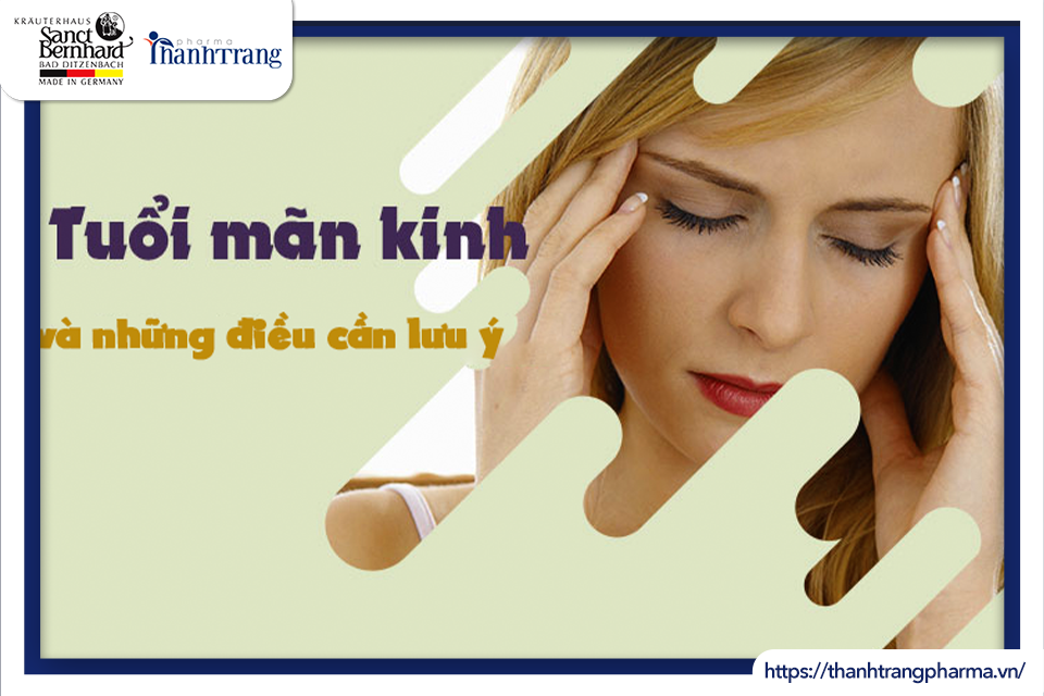 PHỤ NỮ TUỔI MÃN KINH VÀ NHỮNG ĐIỀU CẦN LƯU Ý