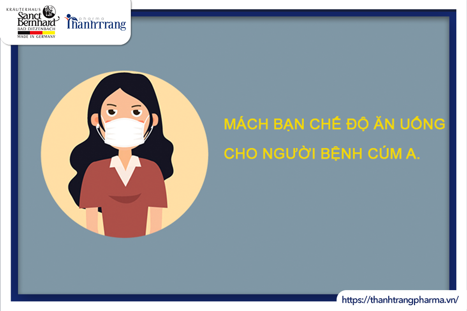 MÁCH BẠN CHẾ ĐỘ ĂN UỐNG CHO NGƯỜI BỆNH CÚM A