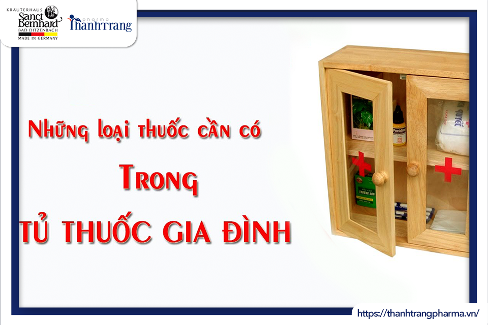 NHỮNG THUỐC VÀ VẬT DỤNG CẦN THIẾT NÊN CÓ TRONG TỦ THUỐC CỦA GIA ĐÌNH BẠN
