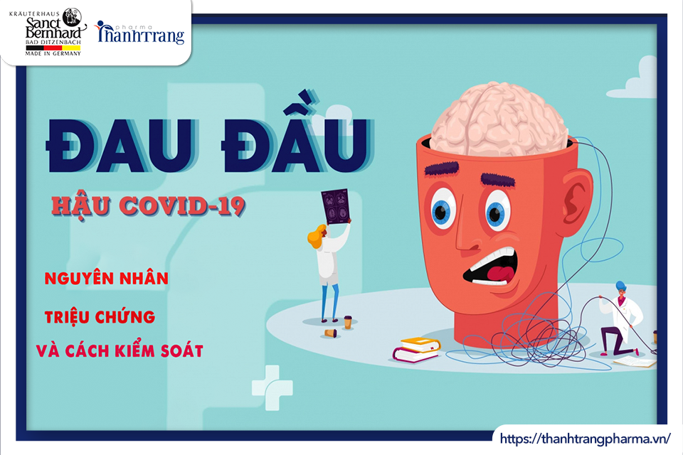 ĐAU ĐẦU HẬU COVID LÀ GÌ? NGUYÊN NHÂN, TRIỆU CHỨNG VÀ CÁCH KIỂM SOÁT